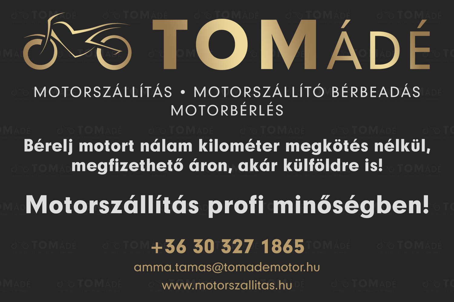 Tomádé motorszállítás, motorbérlés